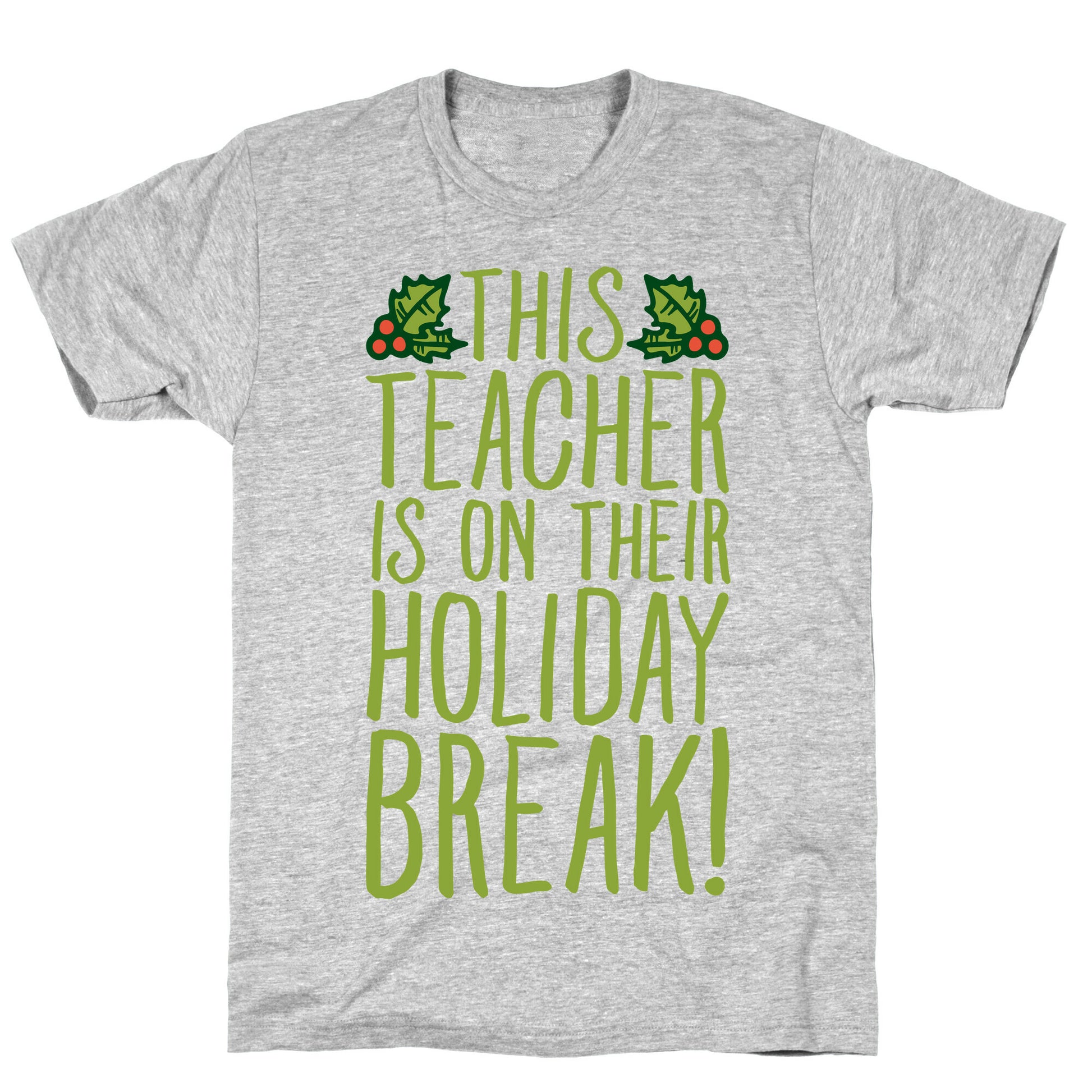 This Teacher Is On Their Holiday Break T-Shirt