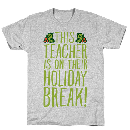 This Teacher Is On Their Holiday Break T-Shirt