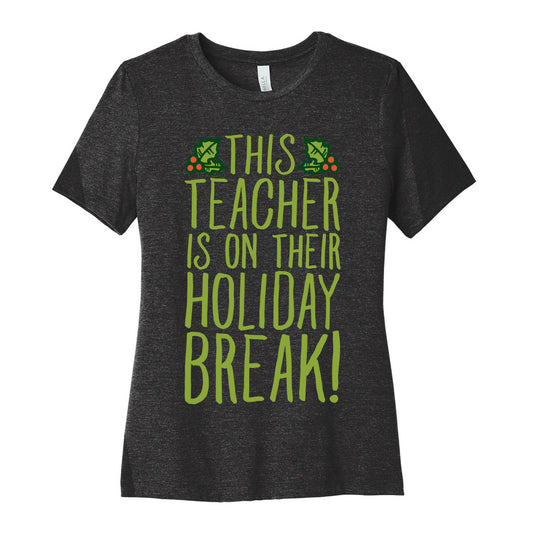 This Teacher Is On Their Holiday Break Women's Cotton Tee