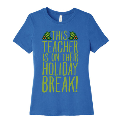 This Teacher Is On Their Holiday Break Women's Cotton Tee