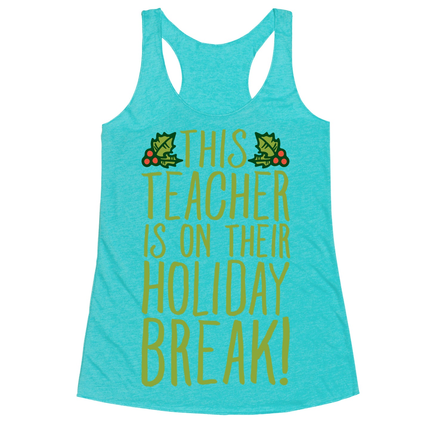 This Teacher Is On Their Holiday Break Racerback Tank