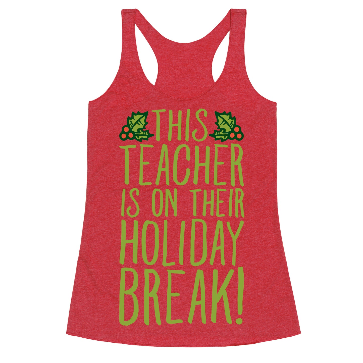 This Teacher Is On Their Holiday Break Racerback Tank