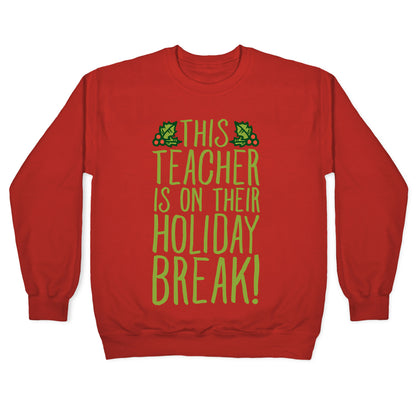 This Teacher Is On Their Holiday Break Crewneck Sweatshirt