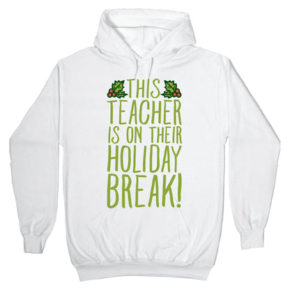This Teacher Is On Their Holiday Break Hoodie