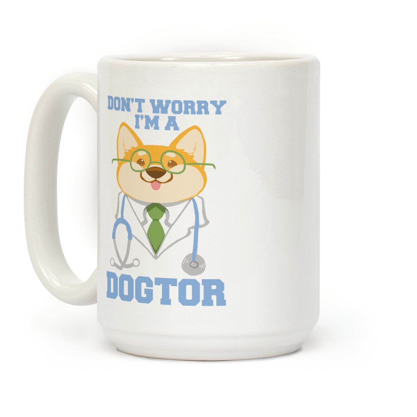 Don't worry, I'm a dogtor! Coffee Mug