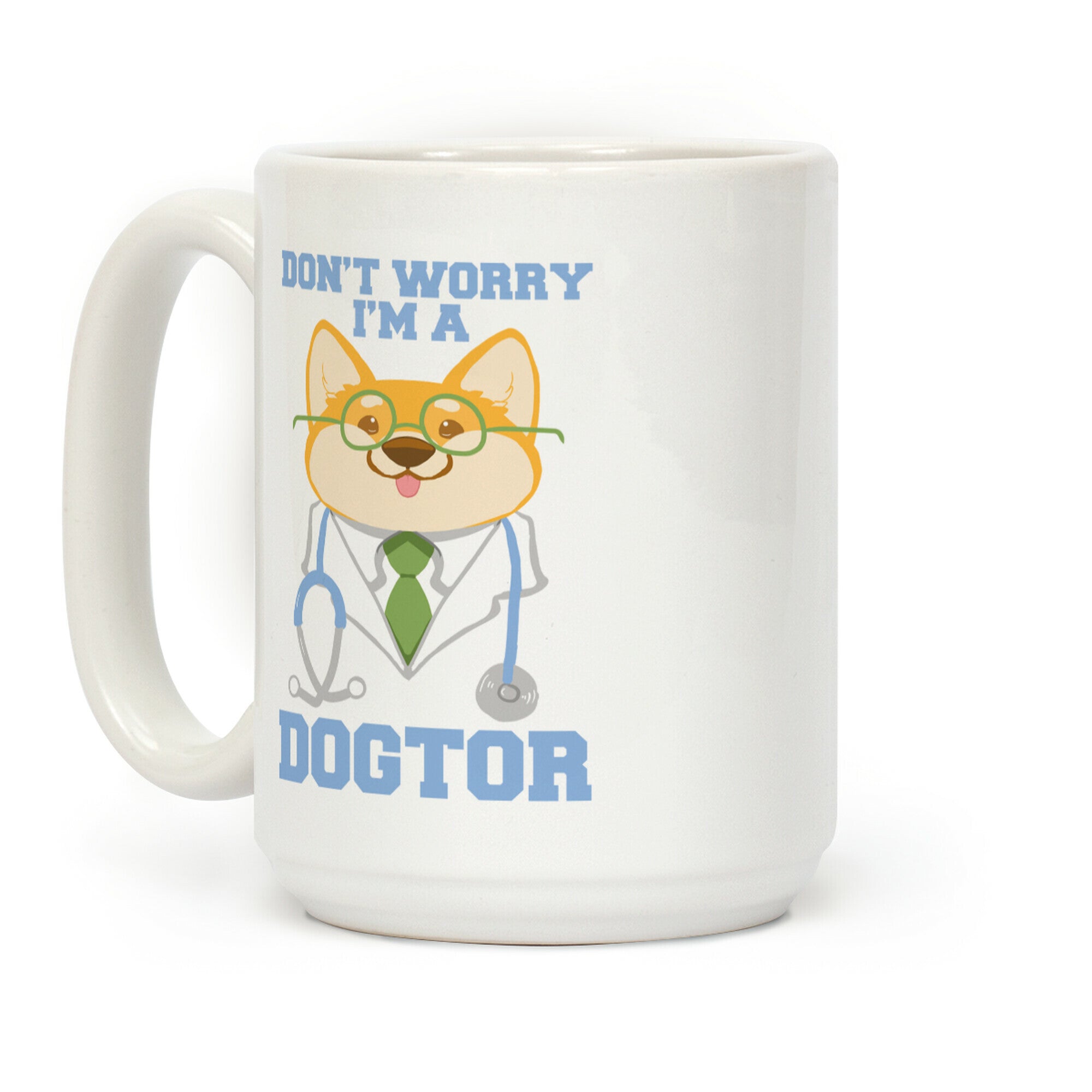 Don't worry, I'm a dogtor! Coffee Mug