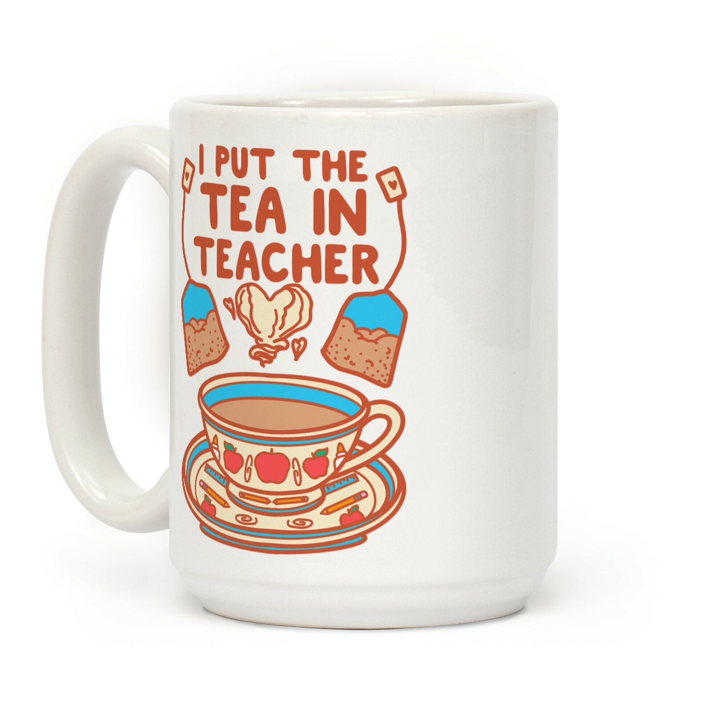 I Put The Tea In Teacher Coffee Mug