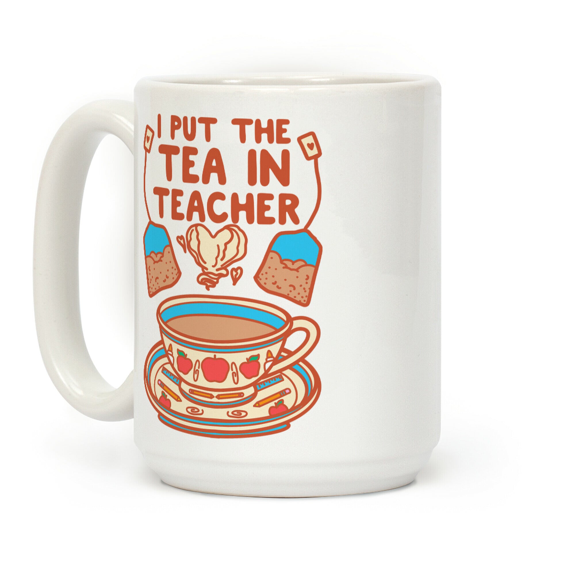 I Put The Tea In Teacher Coffee Mug