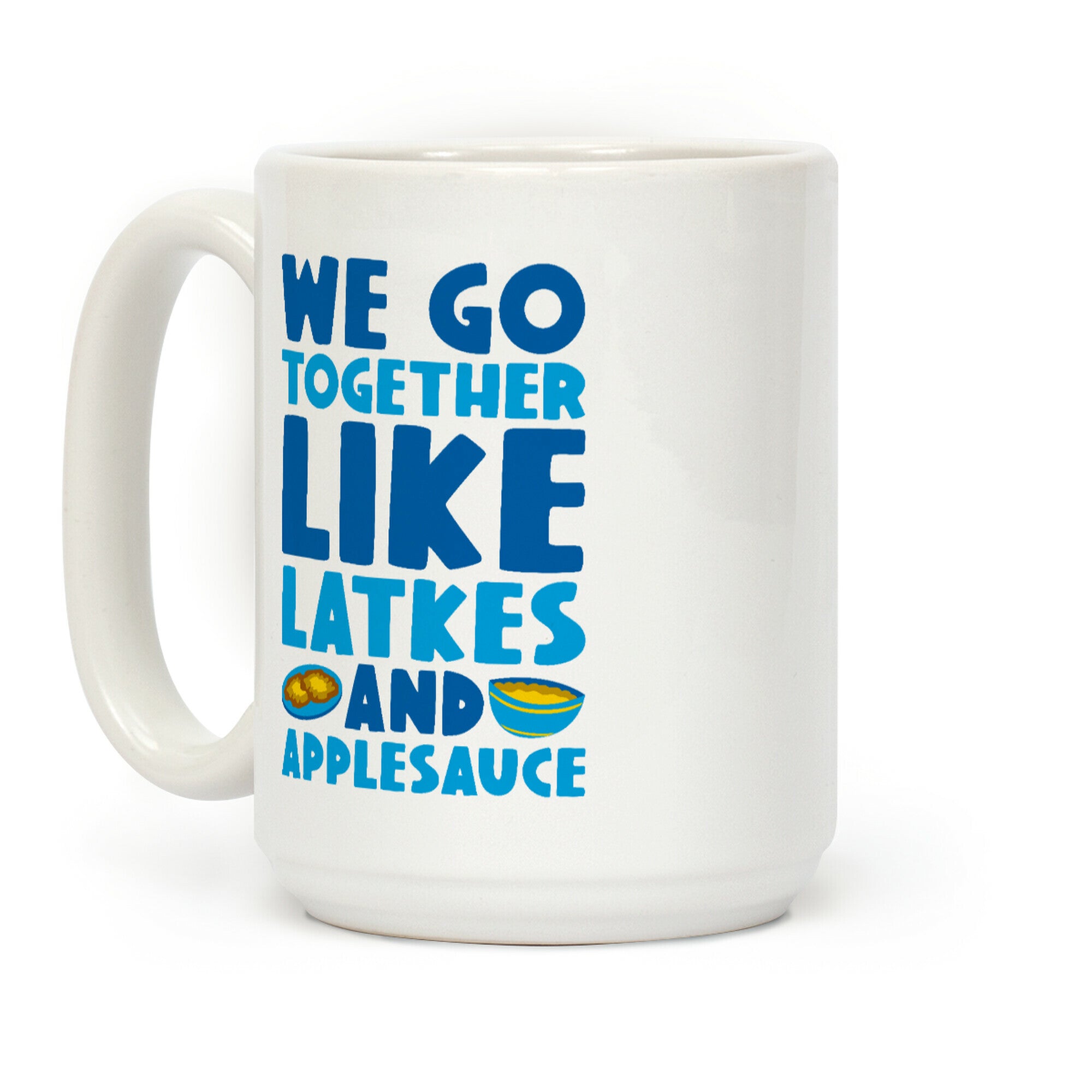 We Go Together Like Latkes And Applesauce Coffee Mug
