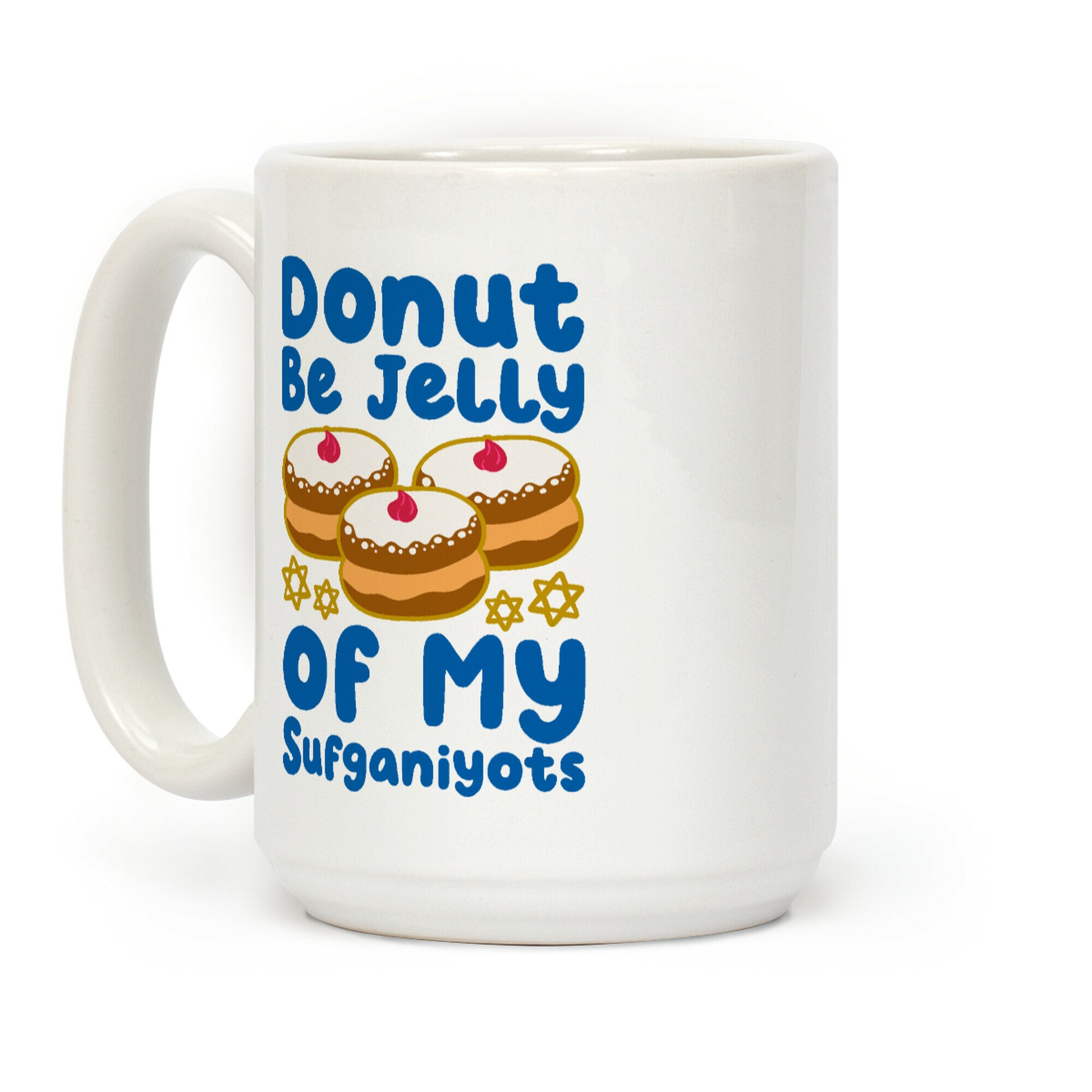 Donut Be Jelly Of My Sufganiyots Coffee Mug
