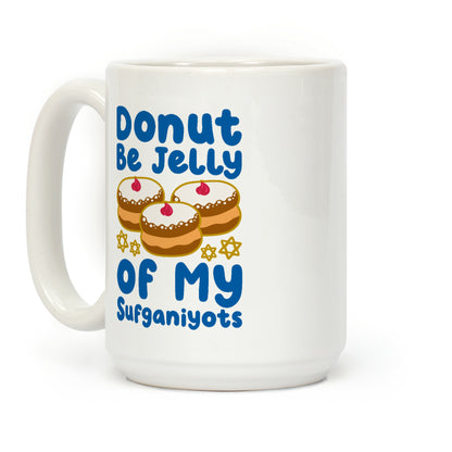 Donut Be Jelly Of My Sufganiyots Coffee Mug