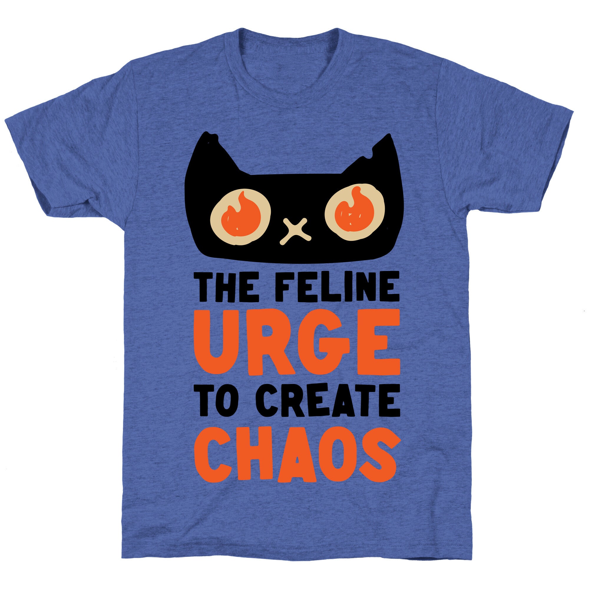 The Feline Urge To Create Chaos  Unisex Triblend Tee