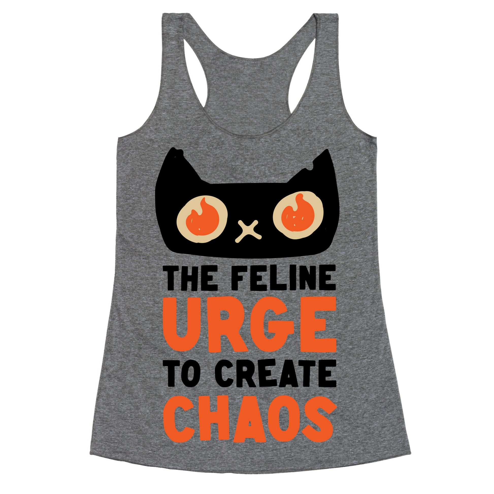The Feline Urge To Create Chaos  Racerback Tank