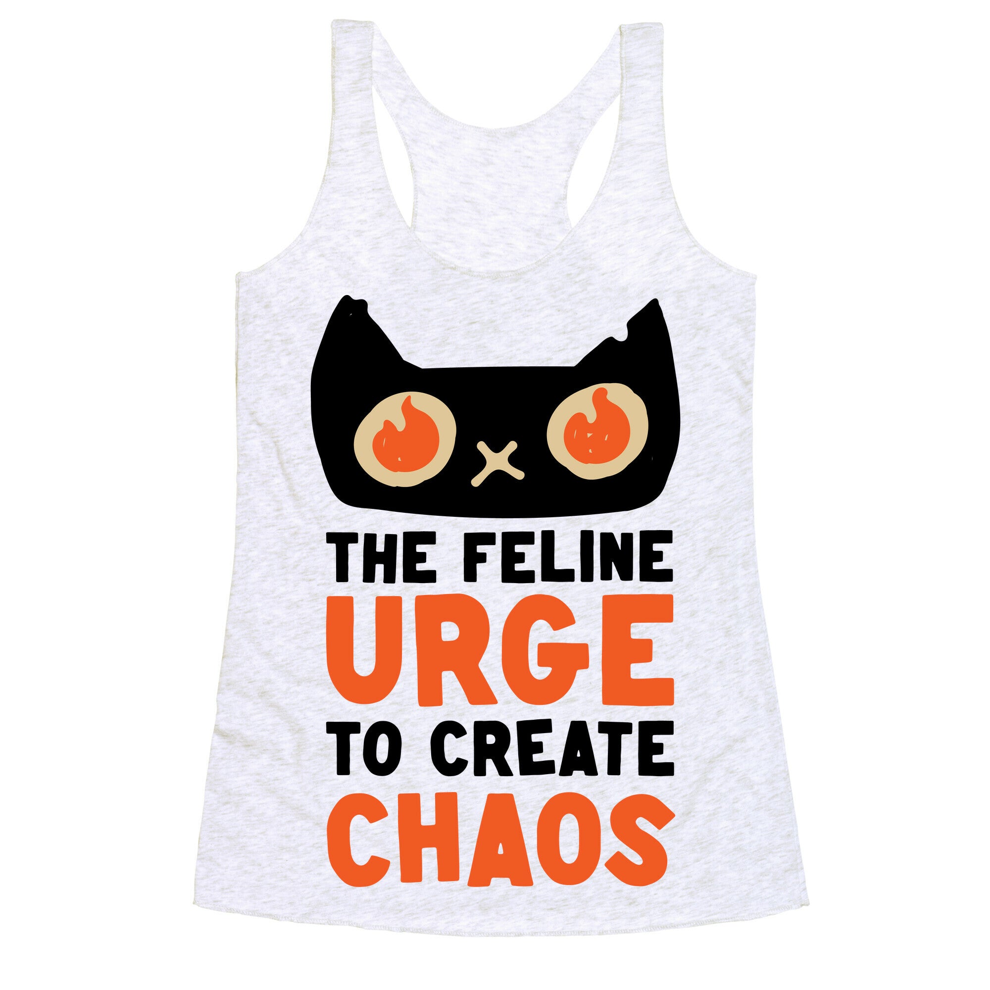 The Feline Urge To Create Chaos  Racerback Tank