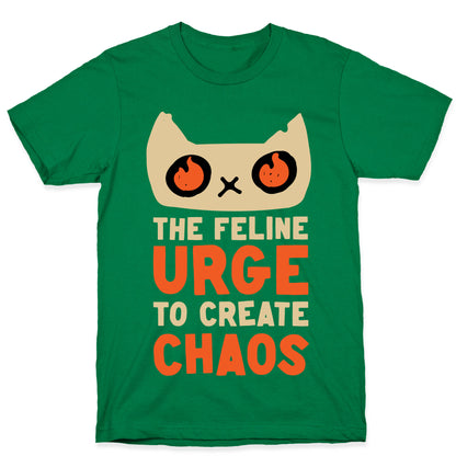 The Feline Urge To Create Chaos  T-Shirt