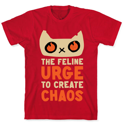 The Feline Urge To Create Chaos  T-Shirt