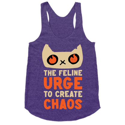 The Feline Urge To Create Chaos  Racerback Tank