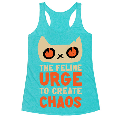 The Feline Urge To Create Chaos  Racerback Tank