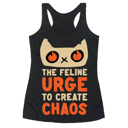 The Feline Urge To Create Chaos  Racerback Tank