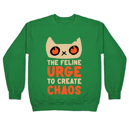 The Feline Urge To Create Chaos Crewneck Sweatshirt