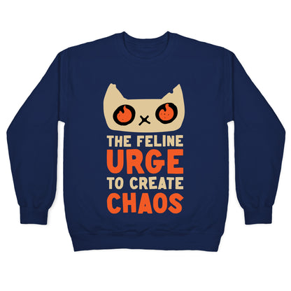 The Feline Urge To Create Chaos Crewneck Sweatshirt
