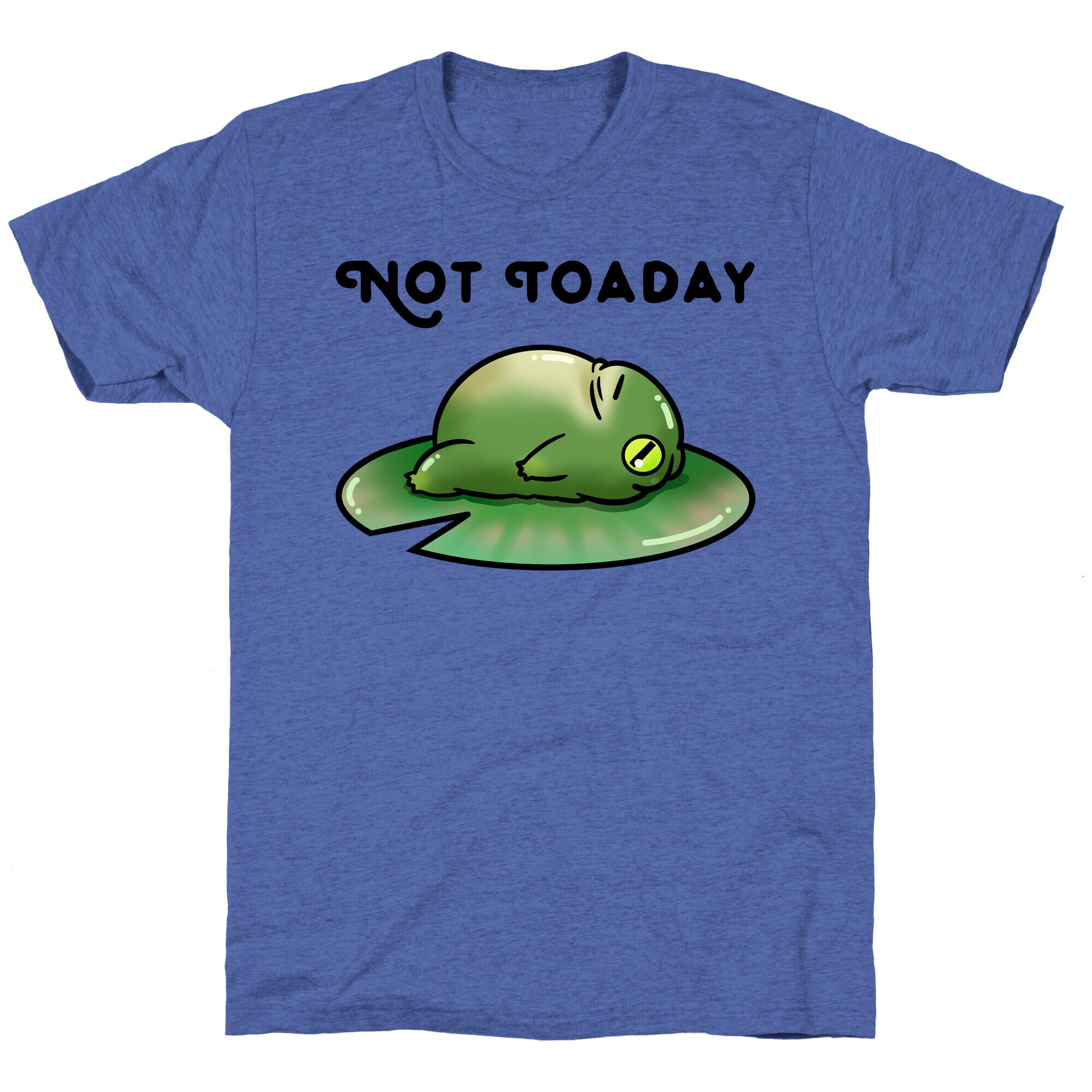 Not Toaday  Unisex Triblend Tee