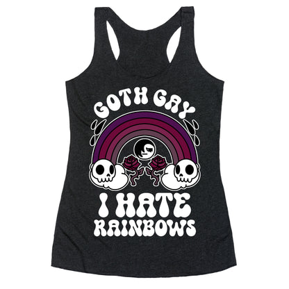 Goth Gay I Hate Rainbows Racerback Tank