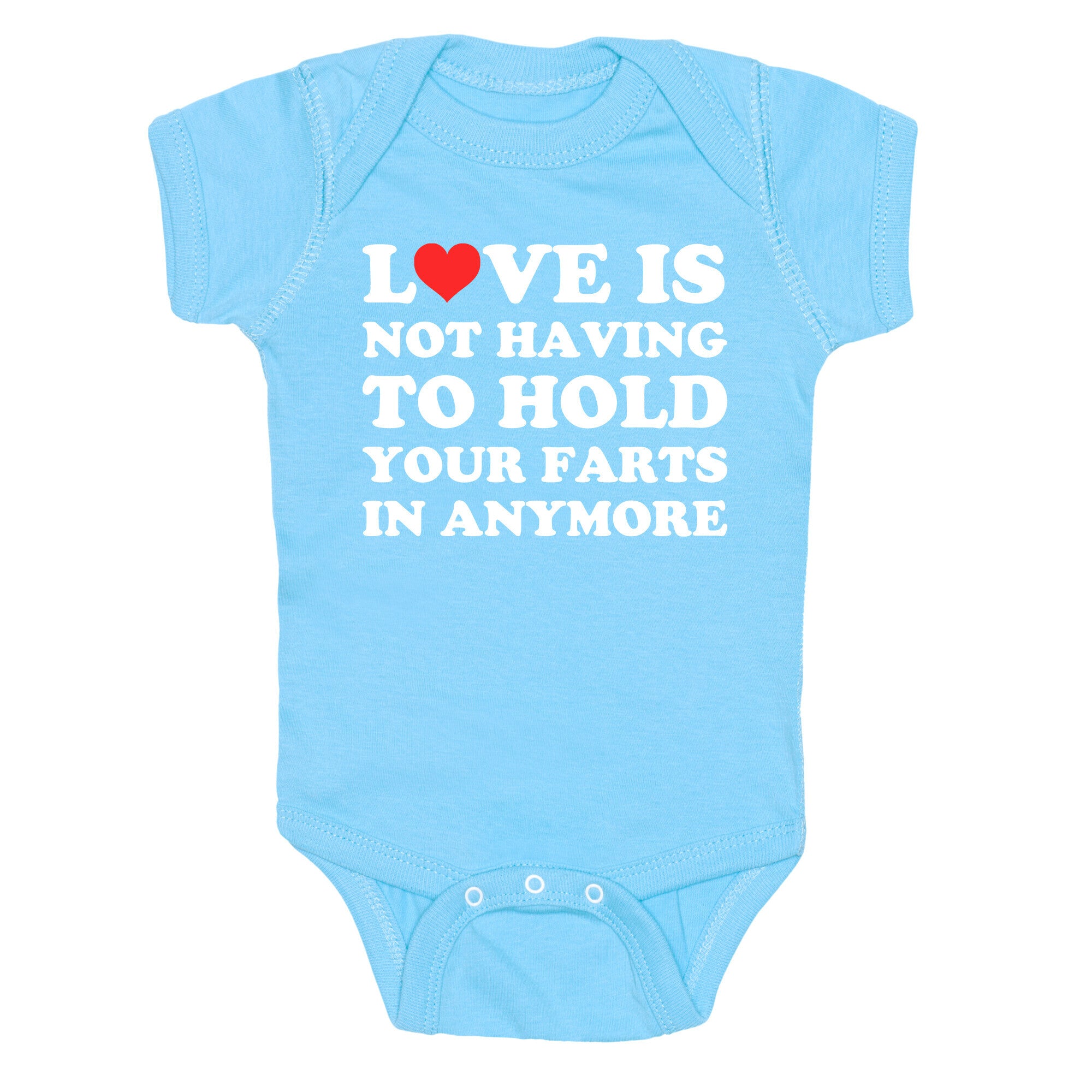 Love Is Not Having To Hold Your Farts In Anymore Baby One Piece