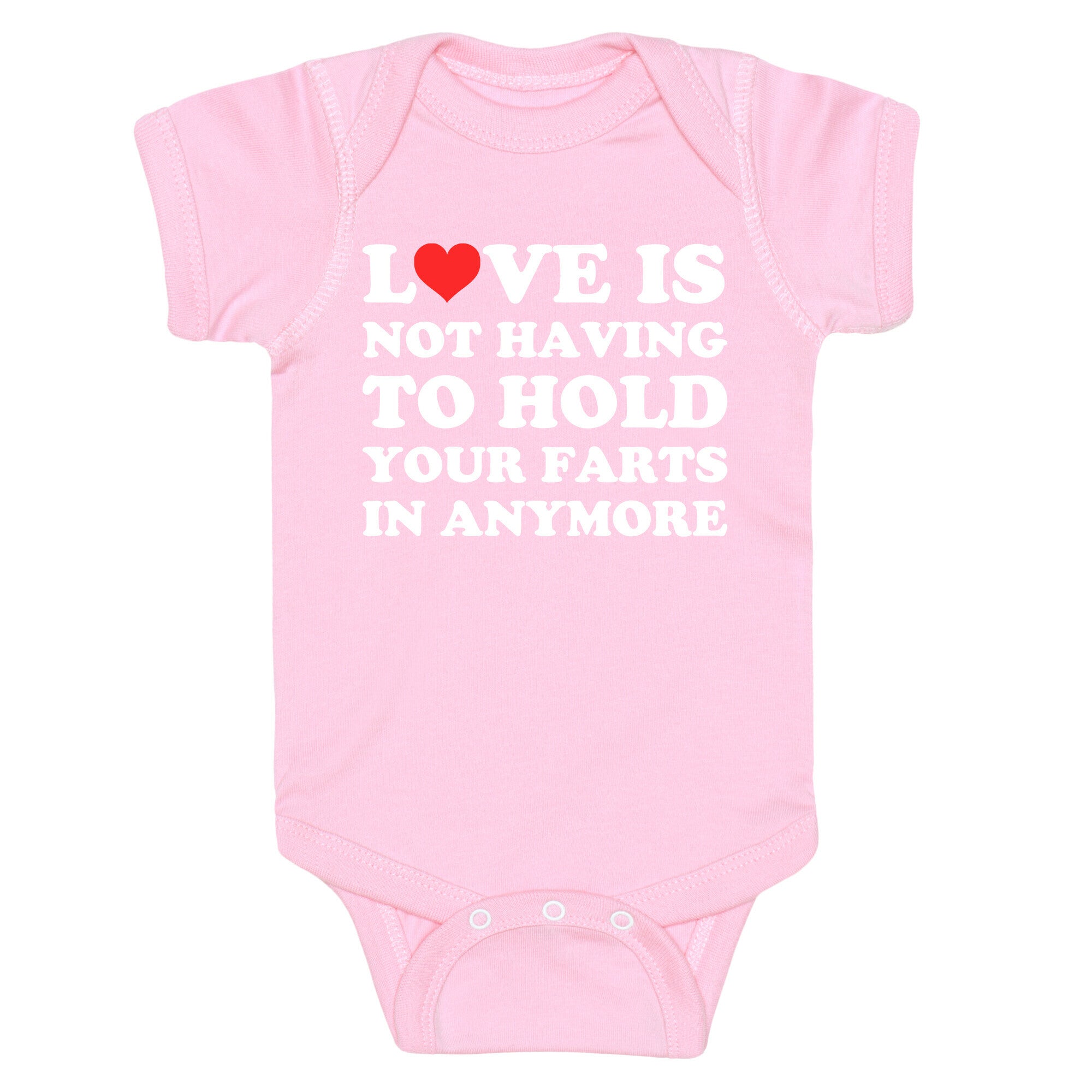 Love Is Not Having To Hold Your Farts In Anymore Baby One Piece