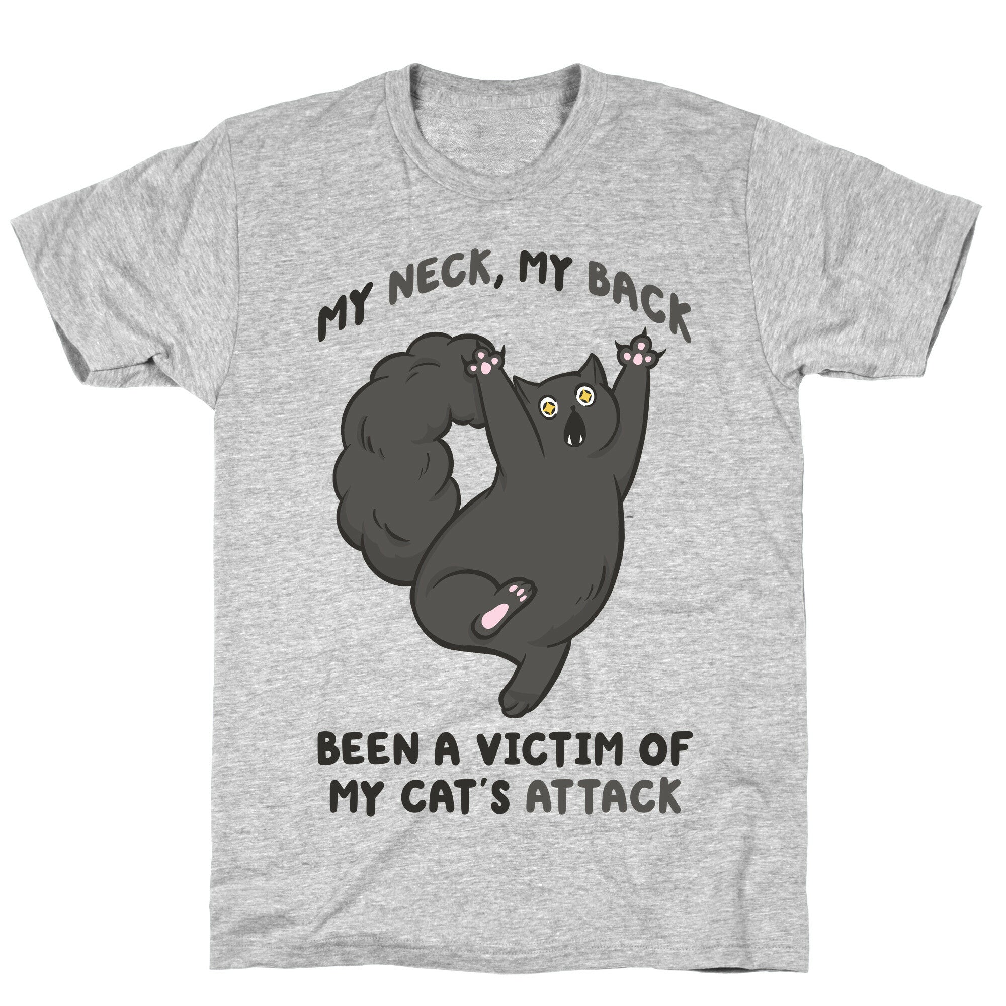 My Neck My Back Been a Victim of My Cat's Attack T-Shirt