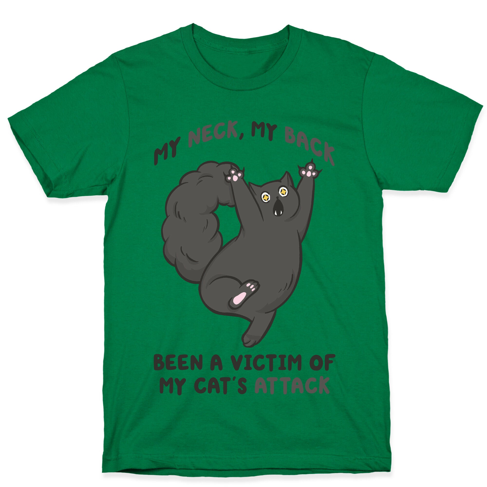 My Neck My Back Been a Victim of My Cat's Attack T-Shirt