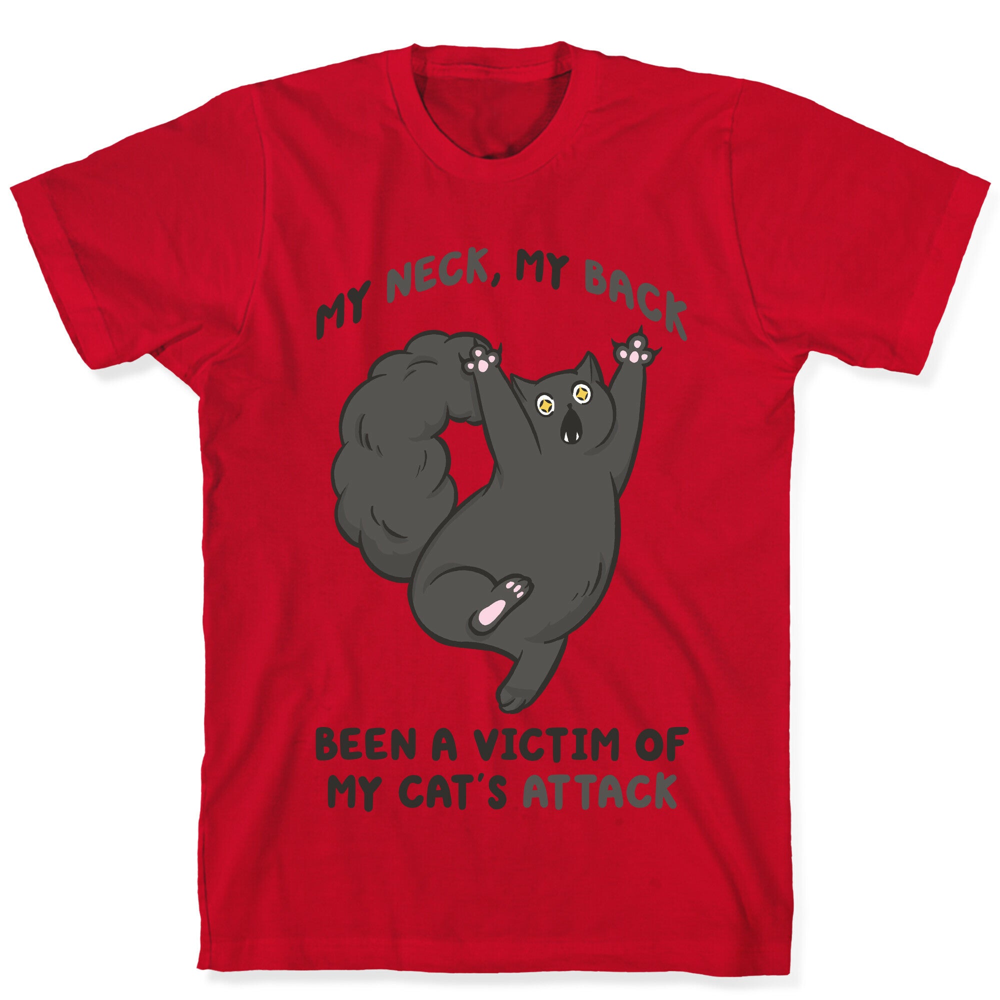 My Neck My Back Been a Victim of My Cat's Attack T-Shirt