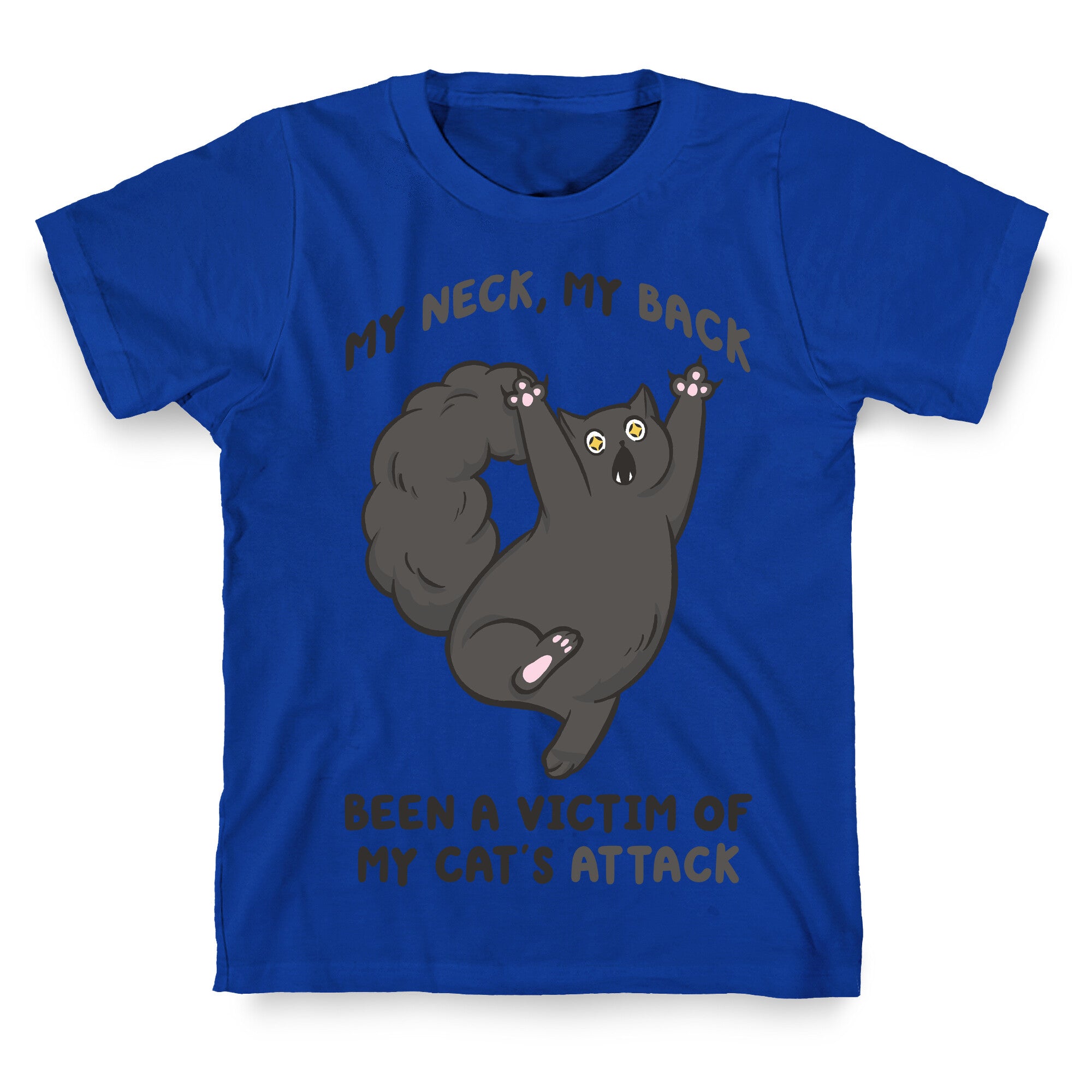 My Neck My Back Been a Victim of My Cat's Attack T-Shirt