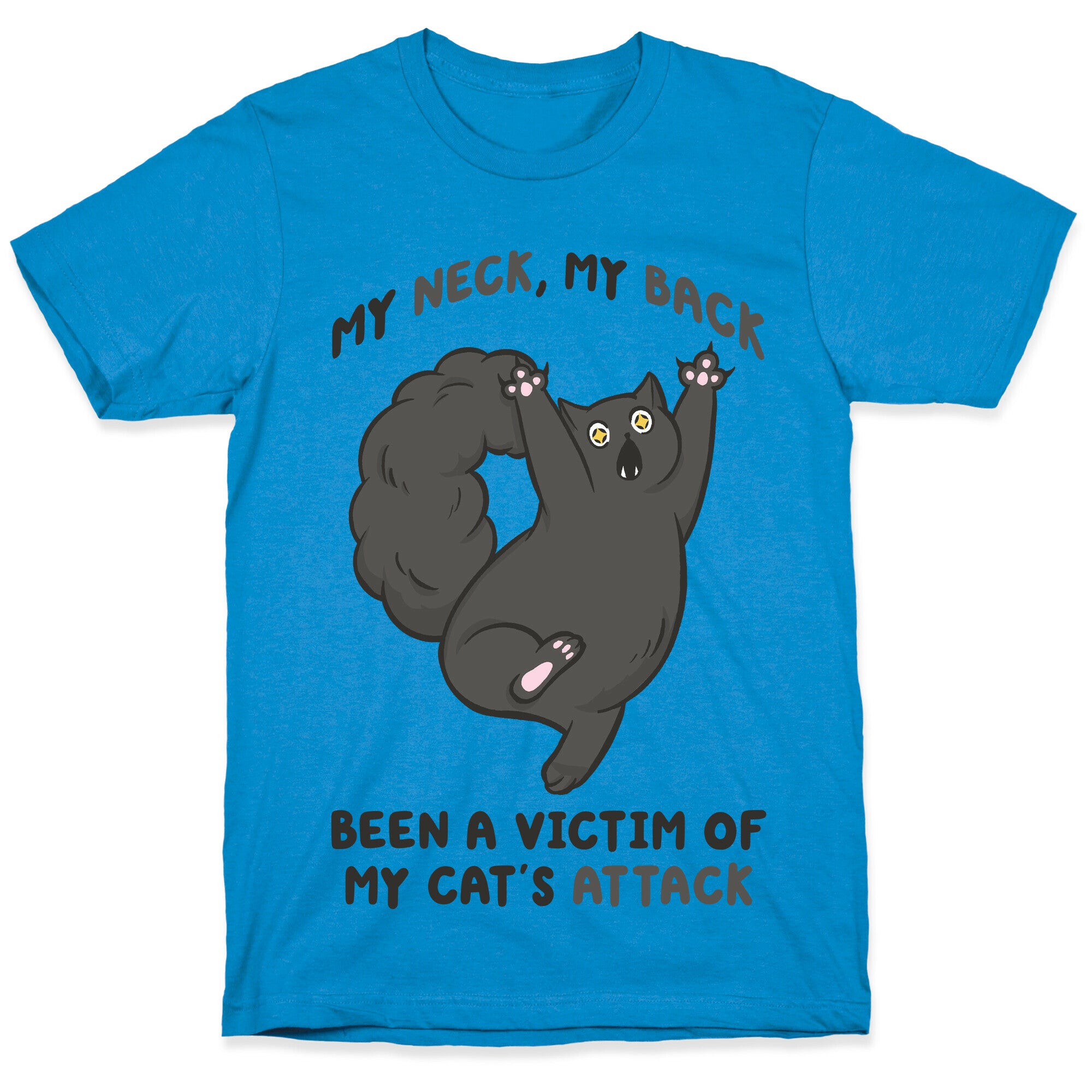 My Neck My Back Been a Victim of My Cat's Attack T-Shirt