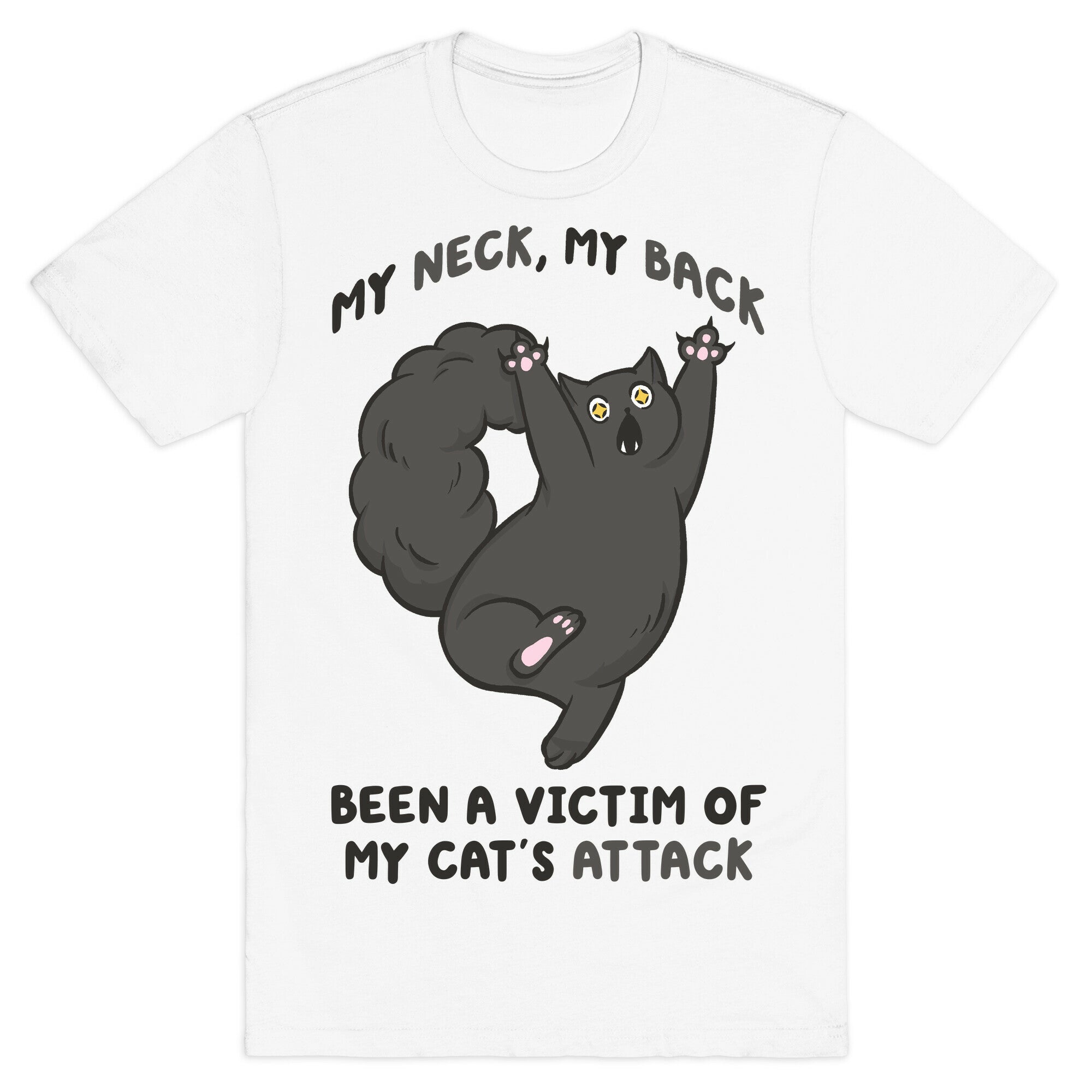 My Neck My Back Been a Victim of My Cat's Attack T-Shirt