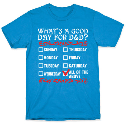What's A Good Day For D&D? T-Shirt