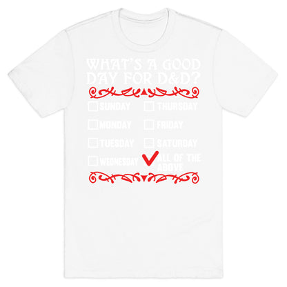 What's A Good Day For D&D? T-Shirt
