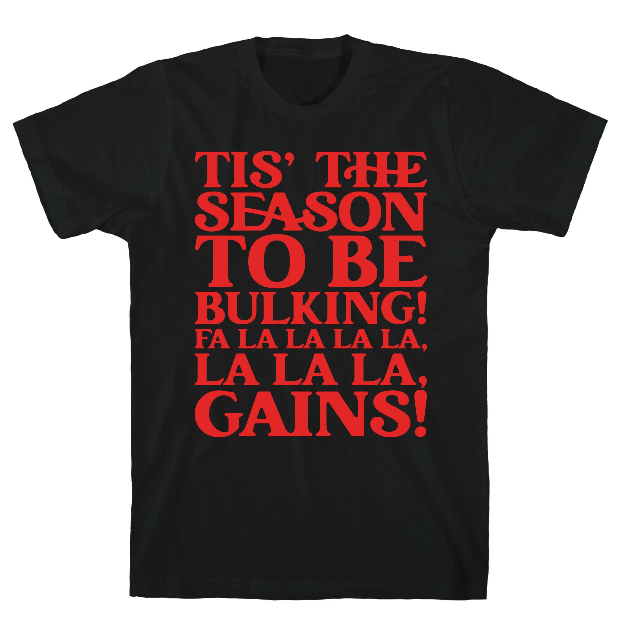 Tis' The Season To Be Bulking  T-Shirt