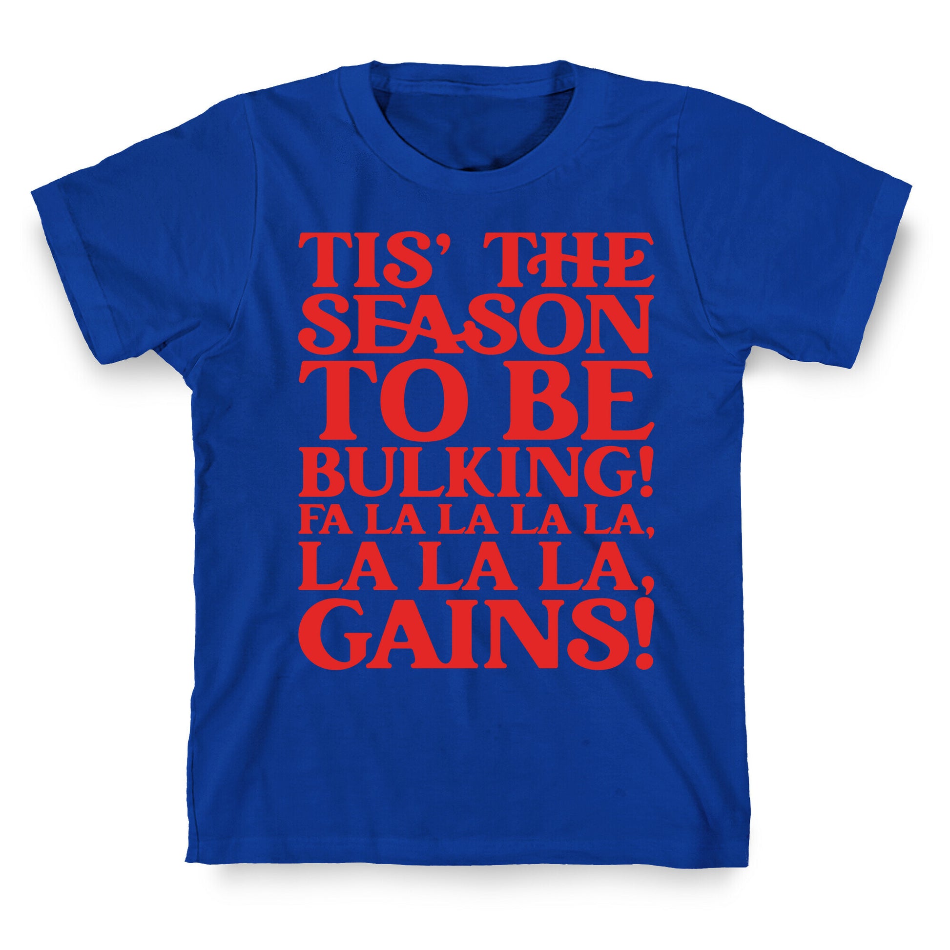 Tis' The Season To Be Bulking  T-Shirt