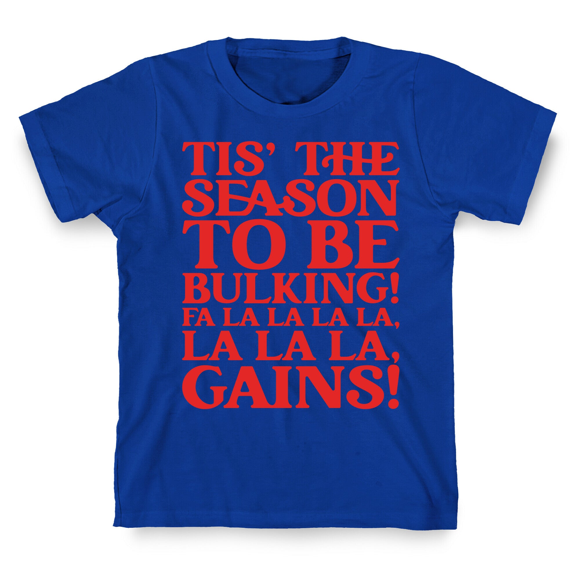 Tis' The Season To Be Bulking  T-Shirt