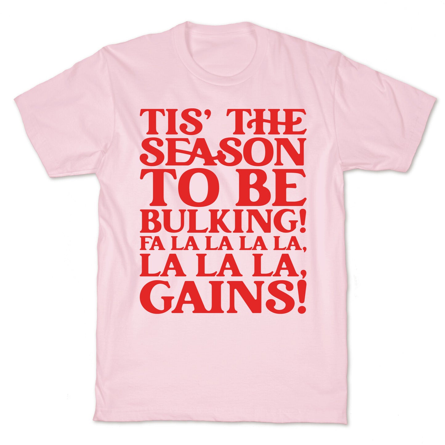 Tis' The Season To Be Bulking  T-Shirt