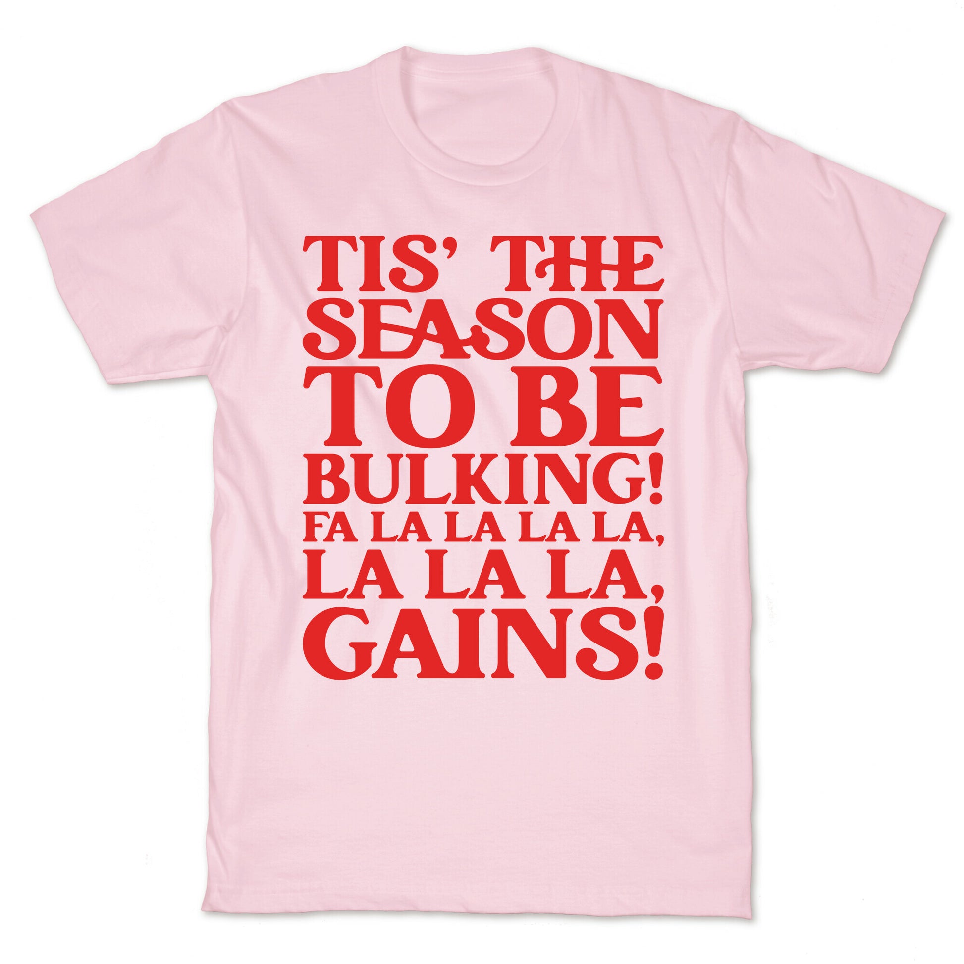 Tis' The Season To Be Bulking  T-Shirt