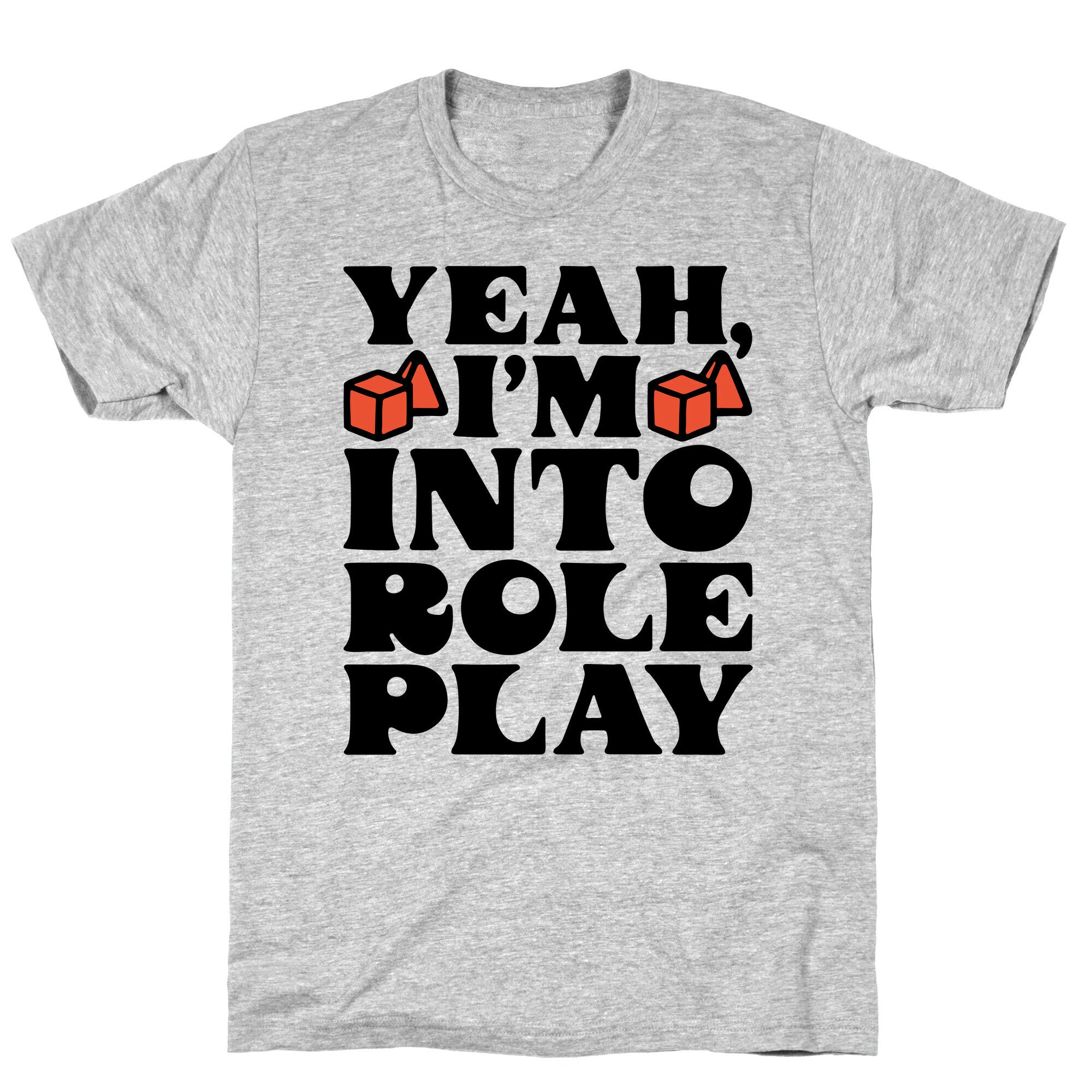 Yeah I'm Into Role Play T-Shirt