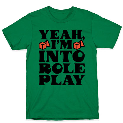 Yeah I'm Into Role Play T-Shirt