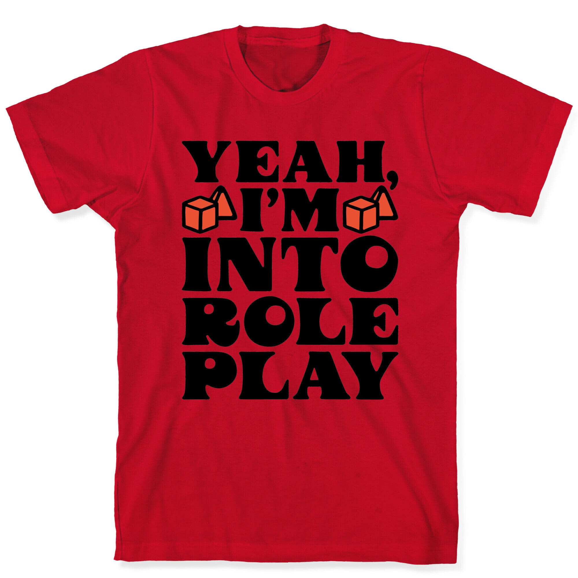 Yeah I'm Into Role Play T-Shirt