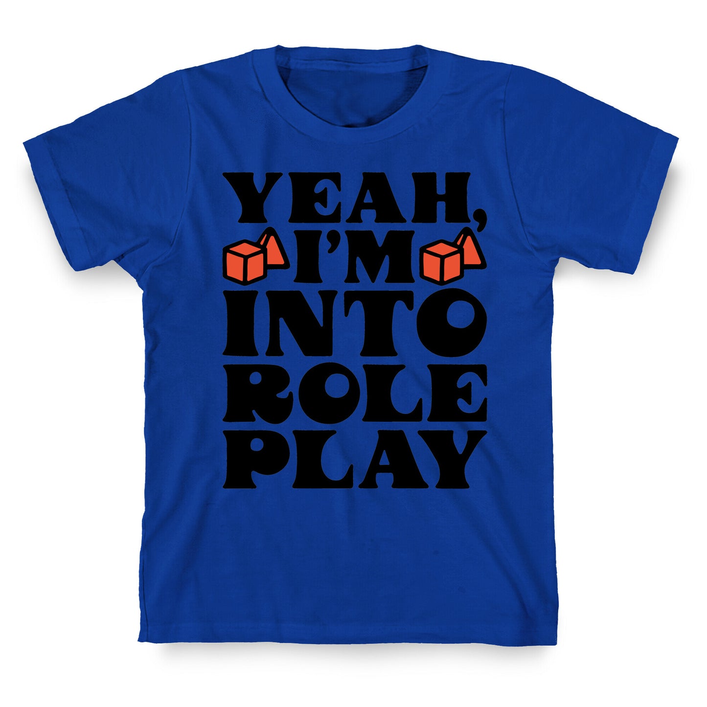 Yeah I'm Into Role Play T-Shirt