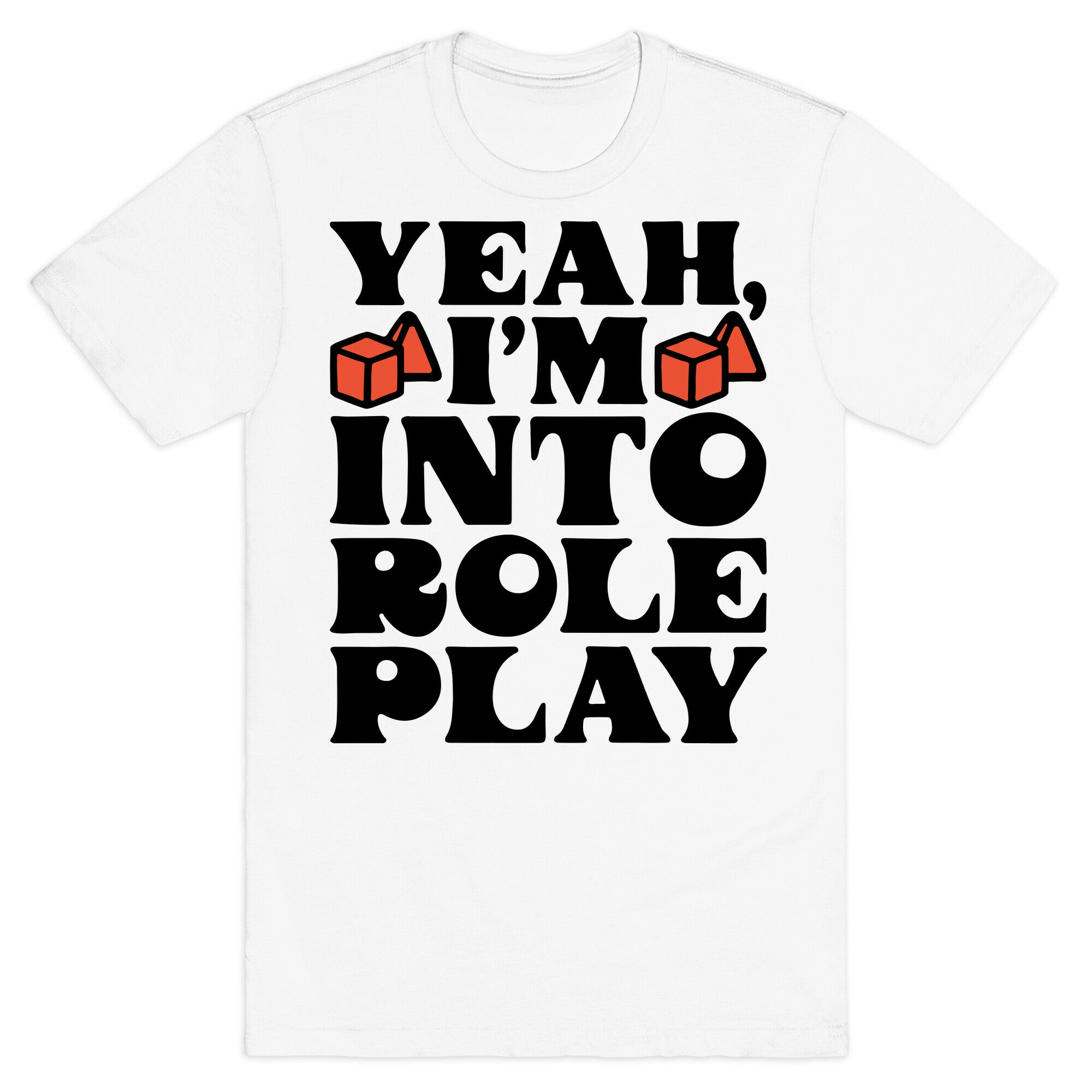 Yeah I'm Into Role Play T-Shirt