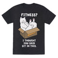 Fitness? I Thought You Said Sit In This. Unisex Triblend Tee