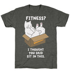Fitness? I Thought You Said Sit In This. Unisex Triblend Tee