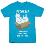 Fitness? I Thought You Said Sit In This. Unisex Triblend Tee